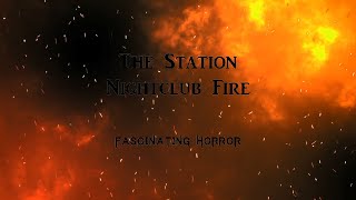 The Station Nightclub Fire  A Short Documentary  Fascinating Horror [upl. by Llerret589]