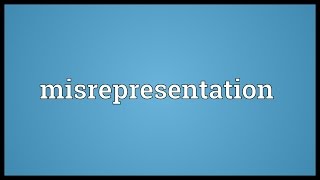 Misrepresentation Meaning [upl. by Tanberg]