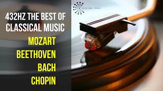 Best Classical Music 432Hz 》Mozart • Beethoven • Bach • Chopin 》Piano Violin amp Orchestral [upl. by Sirraf]