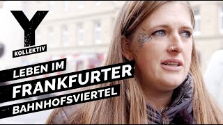 Zwischen Junkies und Hipstern Leben im Frankfurter Bahnhofsviertel [upl. by Rozalie707]